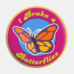 I brake for butterflies Pin