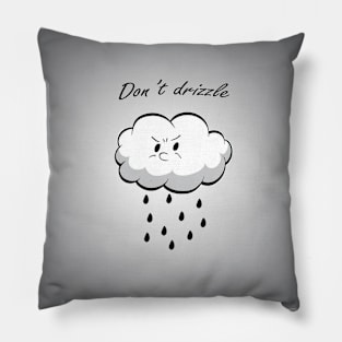 Don't drizzle Pillow