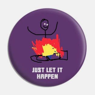 Just Let it Happen Pin