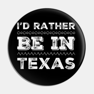 Love Texas I'd rather be in Texas Cute Vacation Holiday trip Pin