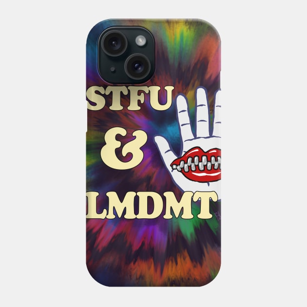 STFU & LMDMT Phone Case by Tranquileyez