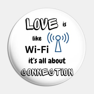 Love Is Like WIFI -black pattern Pin