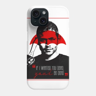 The Umbrella Academy - If I wanted you dead, youd be dead - Diego Phone Case