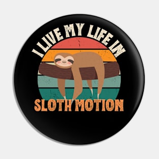 I live my life in slow motion sloth Pin