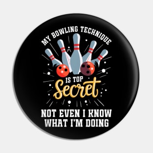 My Bowling Technique Is Top Secret Funny Bowling Bowler Pin