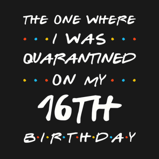 Quarantined On My 16th Birthday T-Shirt