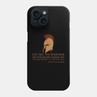 Go tell the Spartans, oh stranger passing by, that here, obedient to their laws, we lie. - Epitaph of Simonides Phone Case