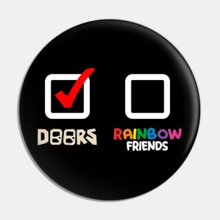 Doors or Rainbow Friends! Pin