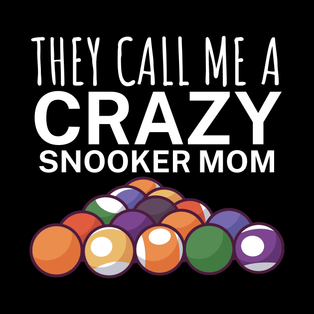 They call me a crazy snooker mom by maxcode