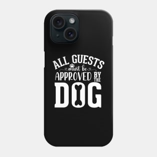 all guests must be approved by the dog Phone Case