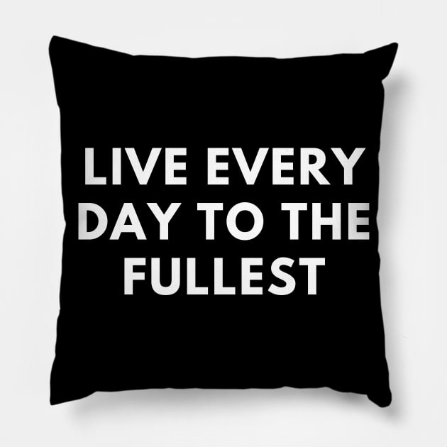 Live every day to the fullest Pillow by BlackMeme94