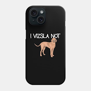 Vizsla Not Phone Case