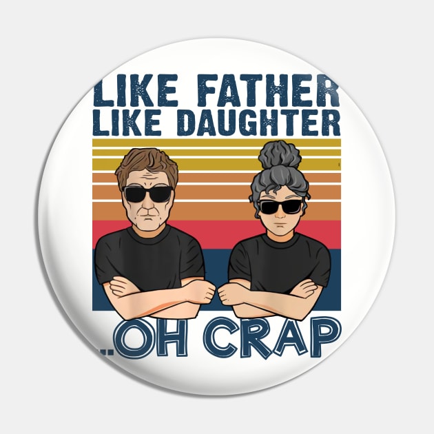 Like Father Like Daughter Oh Crap Father's Day Gift Pin by American Woman