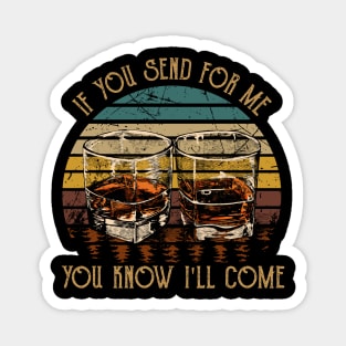 If You Send For Me, You Know I'll Come Music Whiskey Cups Magnet