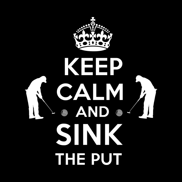 Keep Calm and Sink the Putt by PattisonAvePhanatics