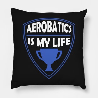 Aerobatic is my Life Gift Pillow