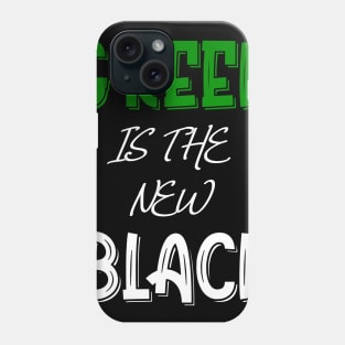 Green Is The New Black T-Shirt Phone Case