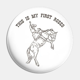 This Is My First Rodeo Pin