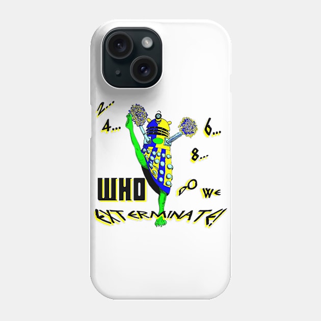 2-4-6-8 EXTERMINATE Phone Case by robgprice