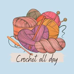 Crochet All Day! T-Shirt