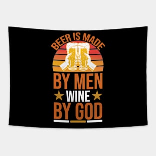 Beer Is Made By Men Wine By God T Shirt For Women Men Tapestry