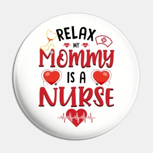 Relax My Mommy is a Nurse Pin