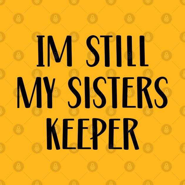 Im Still My Sisters Keeper by TIHONA