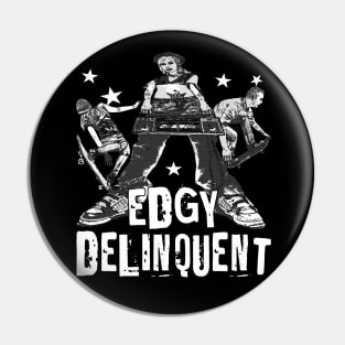 Edgy Delinquent - Edgy Punk Rock Skater Continuation School Archetype Pin