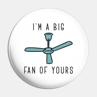 I’m A Big Fan Of Yours Pin