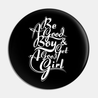 be good boy n get a good girl Pin