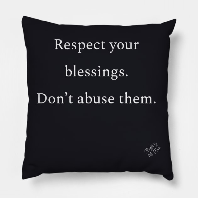 Respect Your Blessings Pillow by Thoughts by Ms. Renee