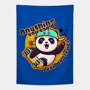 Anything You Can Do I Can Do Slower, skateboard, panda, cute animal, funny Tapestry