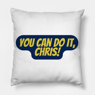 You can do it Chris Pillow