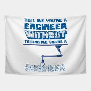 Tell me without telling me Engineer Tapestry