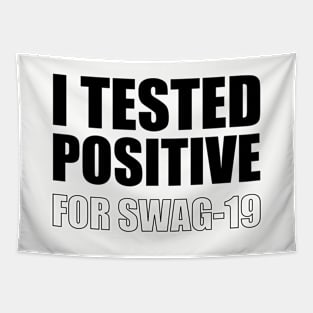 I Tested Positive For Swag 19 Tapestry