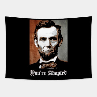 Abraham Lincoln say You Are Adopted Tapestry