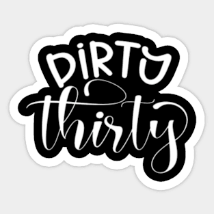 Dirty Thirty Crew Sticker for Sale by Hizaquza