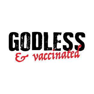 Godless & Vaccinated T-Shirt T-Shirt