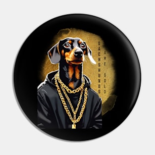 DACHSHUNDS ARE GOLD Pin