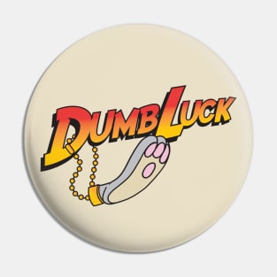 DumbLuck, ooo-wooo-ooo! Pin