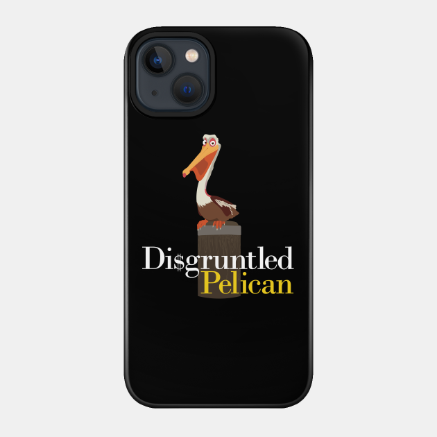 Di$gruntled Pelican - Schitts Creek - Phone Case