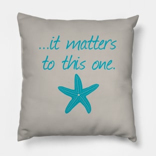 It Matters To This One Inspirational Starfish Story Pillow