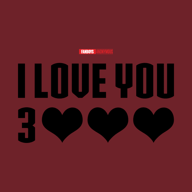 I Love You 3000 v4 (black) by Fanboys Anonymous