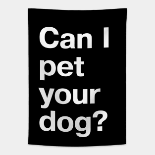 Can I pet your dog? Tapestry