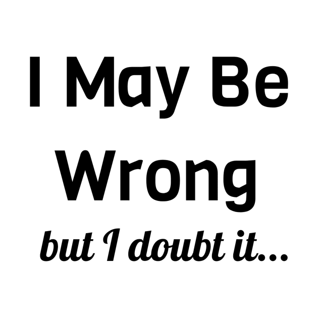 I May Be Wrong But I Doubt It by Jitesh Kundra