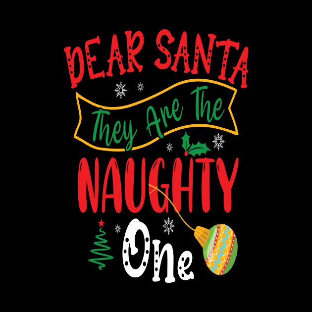 Dear Santa They Are The Naughty One by Design Voyage