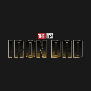 The Best Iron Dad T-Shirt