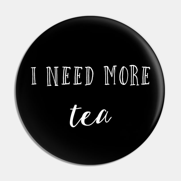 I need more tea Pin by inspireart