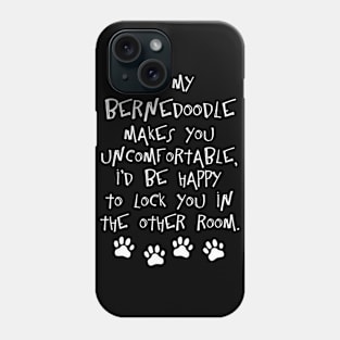 If my Bernedoodle makes you uncomfortable Phone Case