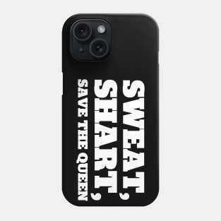 Sweat, Shart, Save The Queen Phone Case